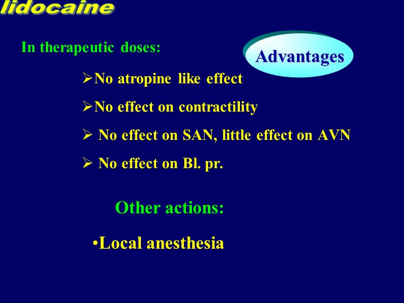 In therapeutic doses: No atropine like effect No effect on contractility  No effect